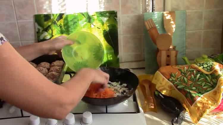To cook meatballs, fry vegetables